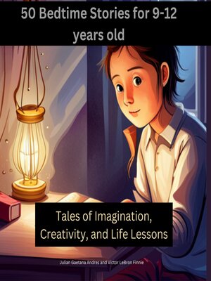cover image of 50 Bedtime Stories for 9-12-Year-Olds -Tales of Imagination, Creativity, and Life Lessons